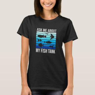 T-shirt Demandez-moi au sujet de mon aquarium Hommes Femm