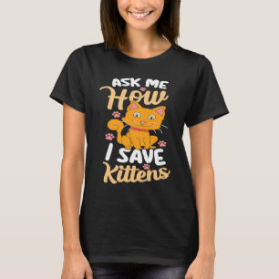 T-shirt Demandez-moi comment sauver Kittens Adoption Chat 