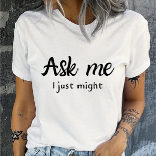 T-shirt Demandez-Moi, Je Pourrais Juste Être Drôle