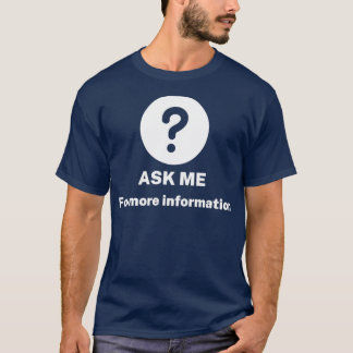 T-shirt Demandez-moi quoi que ce soit pour plus d'informat