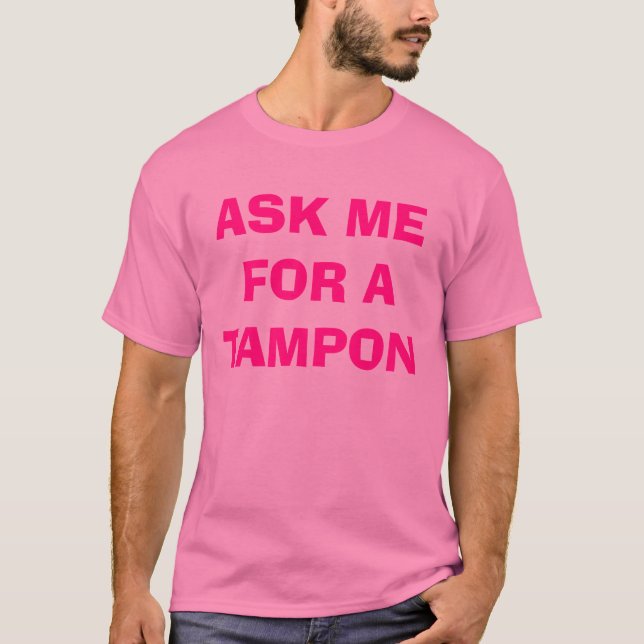 T-SHIRT DEMANDEZ-MOI UN TAMPON (Devant)