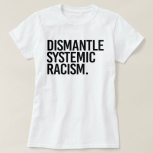 T-shirt Démanteler le racisme systémique