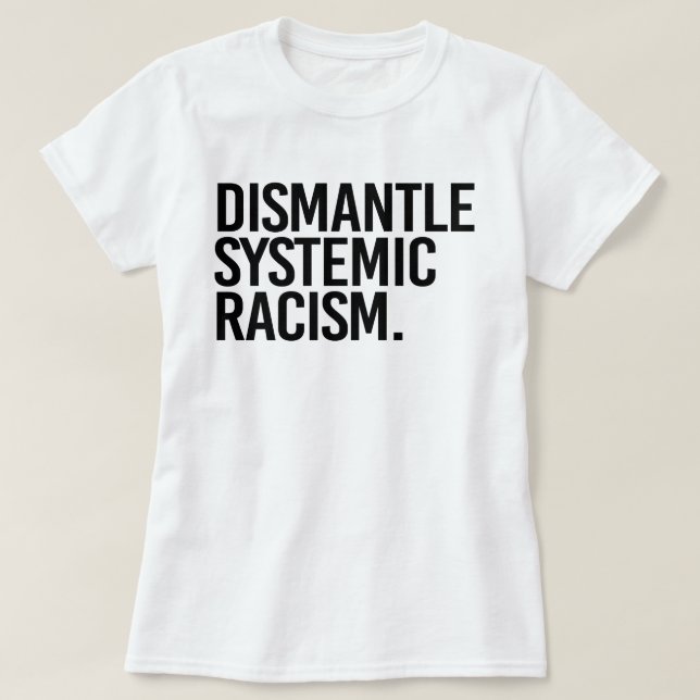 T-shirt Démanteler le racisme systémique (Design devant)