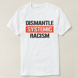 T-shirt Démanteler le racisme systémique