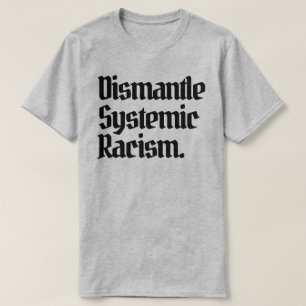 T-shirt Démanteler le racisme systémique
