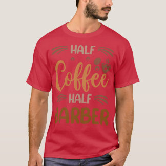 T-shirt Demi-café demi-barbier amusant barbier Inspiration