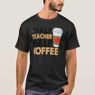 T-shirt Demi-café Demi-enseignant Caffeine Drôle femmes Co