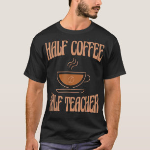 T-shirt Demi-café Demi-enseignant Funny Retro Enseignant i