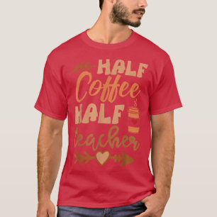 T-shirt Demi-café Demi-enseignant Funny Retro enseignant I