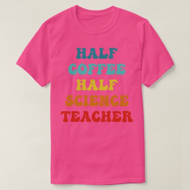 T-shirt Demi-Café Demi-Science Enseignant Inspirational Qu (Design devant)
