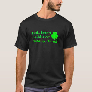 T-shirt Demi de Mexicain à moitié irlandais totalement
