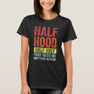 T-shirt Demi-Hood Semi-Sainte Priez Avec Moi Ne Jouez Pas