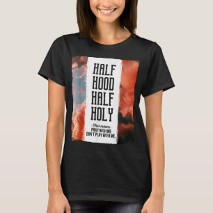 T-shirt Demi-Hood Semi-Sainte Priez avec moi Ne jouez pas