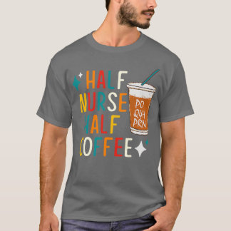 T-shirt Demi-infirmière café infirmière cadeaux de la sema