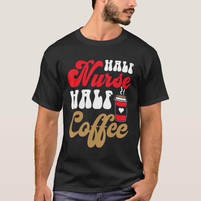 T-shirt Demi-infirmière super demi-café Infirmière vie heu (Devant)