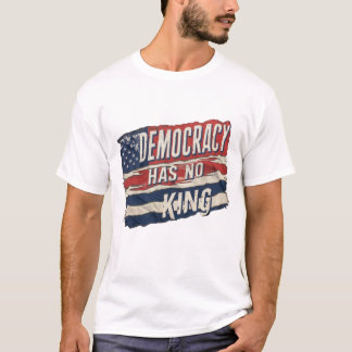 T-shirt democracy has no king