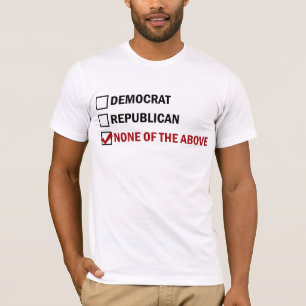 T-shirt Démocrate, républicain, aucun de ce qui précède