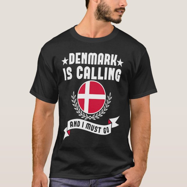 T-shirt Denmark Is Calling And I Must Go Souvenirs Danish  (Devant)