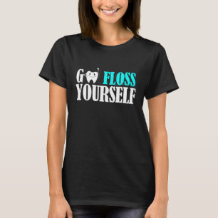 T-shirt Dentaire Pour Dentiste Allez Floss Vous-Même