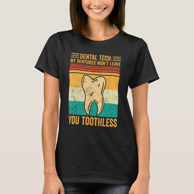 T-shirt Dental Lab Tech Dentistry Dentures Won t Leave You (Devant)