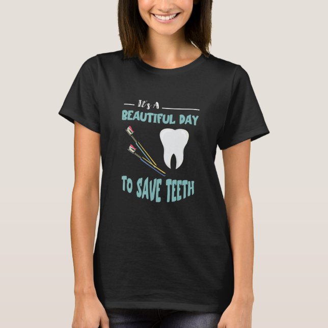 T-shirt Dentist Beautiful Day Dental Hygienist Dentistry T (Devant)