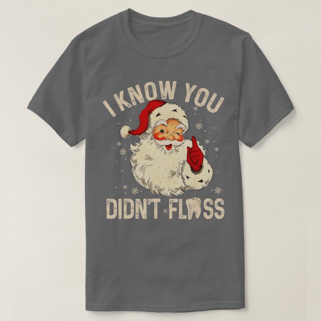 T-shirt Dentist Dental Noël Père Noël Je sais que vous n'a (Design devant)
