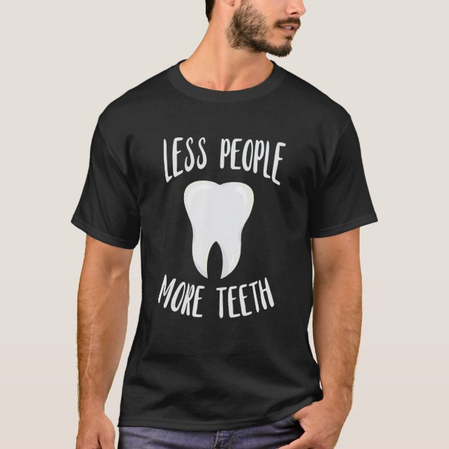 T-shirt Dentist Less People More Tooth Dentistry Dental Of (Devant)