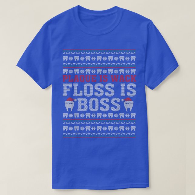 T-shirt Dentist Plaque Is Wack Floss Is Boss Ugly Christma (Design devant)