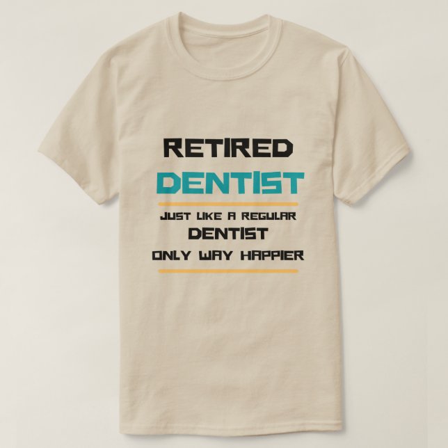 T-shirt Dentiste à la retraite Drôle cadeau de retraite (Design devant)