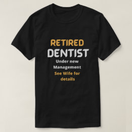 T-shirt Dentiste à la retraite Funny cadeau de retraite te
