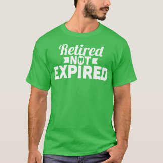 T-shirt Dentiste à la retraite Retraité Non Expiré