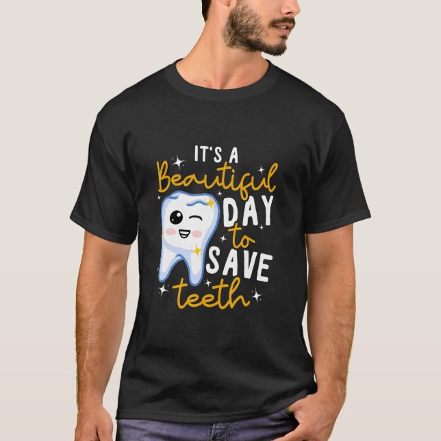 T-shirt Dentisté Dentaire C'est un beau jour pour sauver l (Devant)