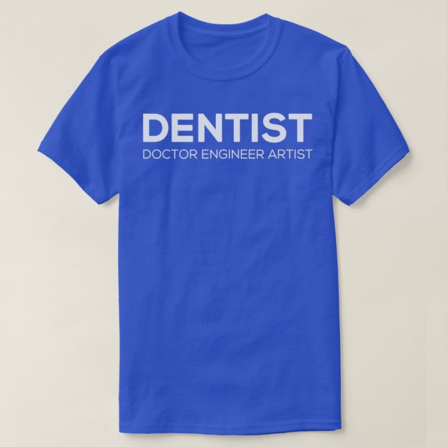 T-shirt DENTISTE Docteur Artiste ingénieur (Design devant)