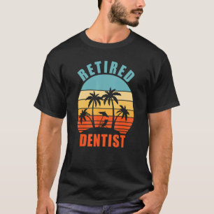 T-shirt Dentiste retraité, Dentisterie, Retraite heureuse