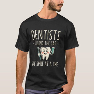 T-shirt Dentistes Comblant Le Vide Un Sourire À La Fois De