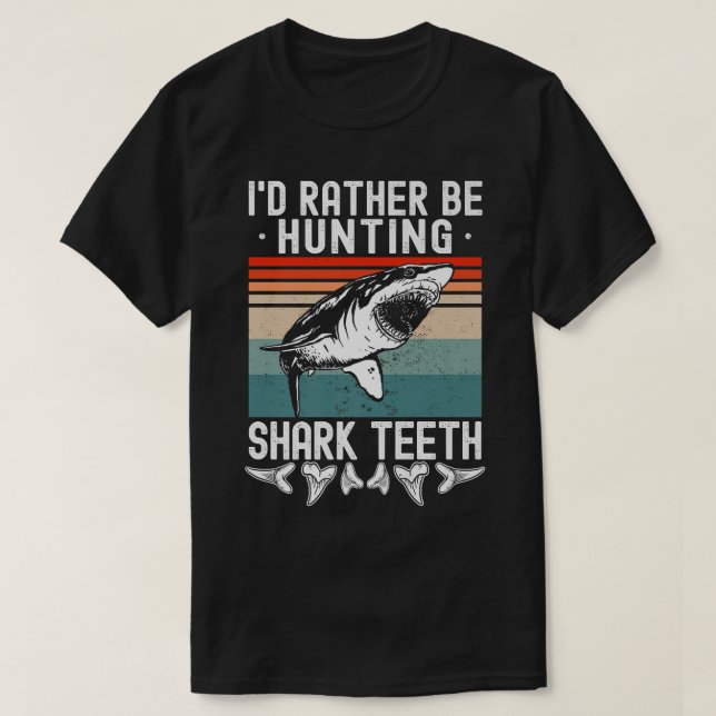 T-shirt Dents de requin Id Plutôt Chasse Collecter Dos de  (Design devant)