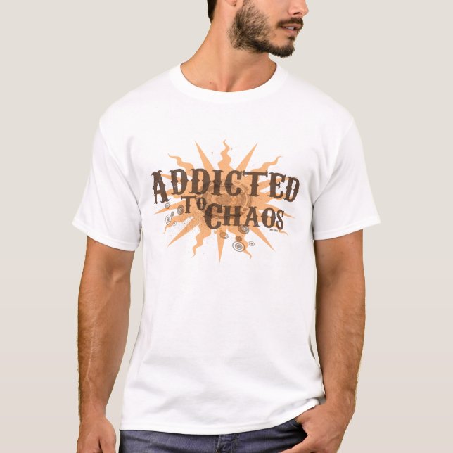 T-shirt Dépendant au chaos (Devant)