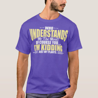 T-shirt Dépendant des plantes qui me comprend le mieux
