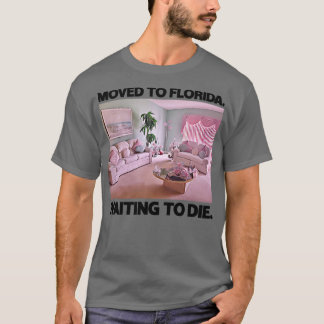 T-shirt Déplacé En Floride En Attente De Mourir