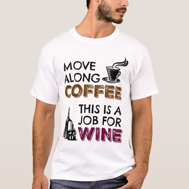 T-shirt Déplacer le long du café, c'est un travail pour le (Devant)