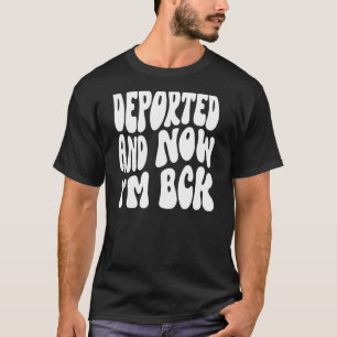 T-shirt Déporté et maintenant je suis de retour Citation d