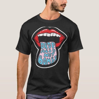 T-shirt Déposez l'acide pas les bombes cadeau
