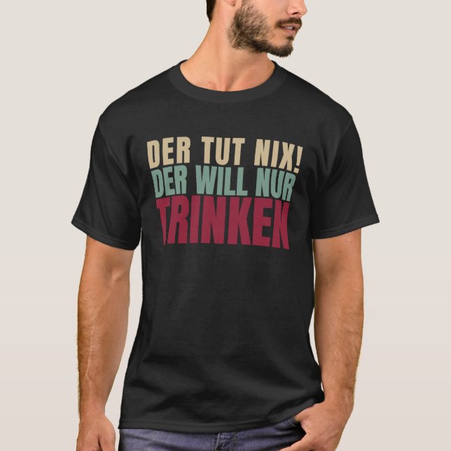 T-shirt Der Tut Nix Der Will Just Drink (Devant)