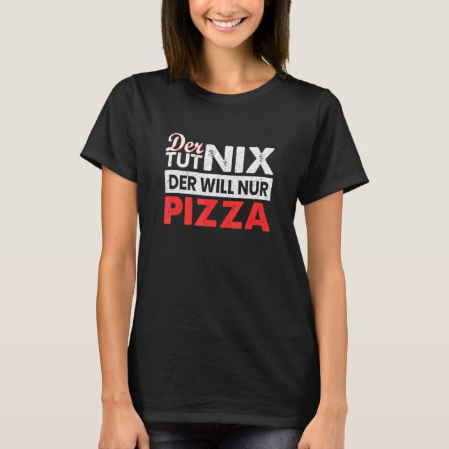 T-shirt Der Tut Nix Der Will Nur Pizza Fast Food Junkfood (Devant)