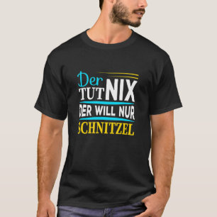 T-shirt Der Tut Nix Der Will Nur Schnitzel I Dire Hommes
