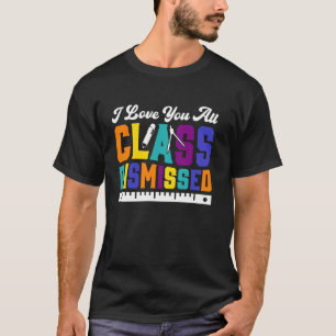 T-shirt Dernier jour d'école Professeur Je vous aime tous