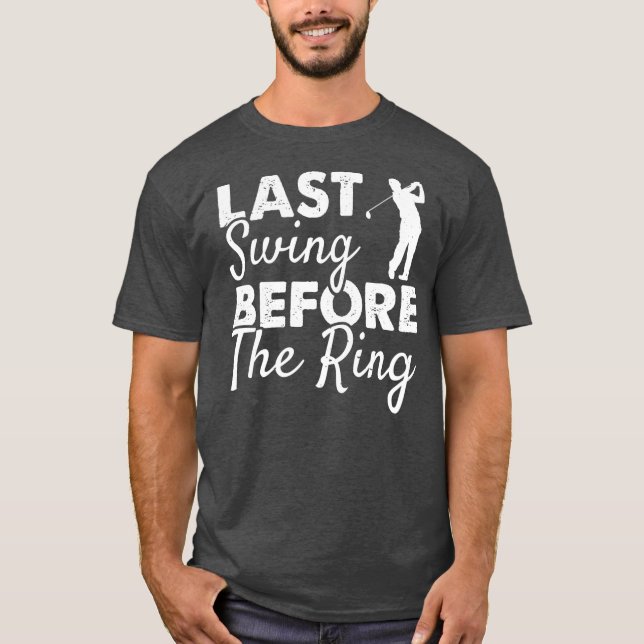T-shirt Dernier Swing Avant Le Ring Wedding Party Golf (Devant)