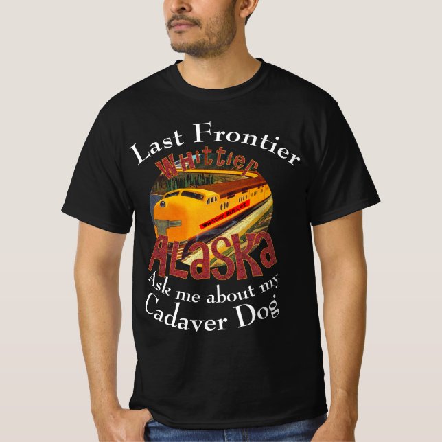 T-shirt Dernière Frontier Cadaver Chien Whittier Alaska (Devant)
