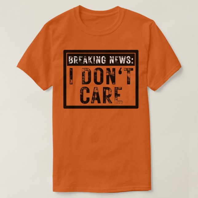 T-shirt Dernière heure Je ne me soucie pas drôle Sarcastiq (Design devant)