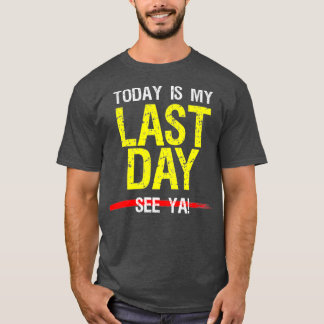 T-shirt Dernière journée de travail Retraite Humour Cotrav